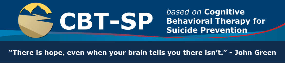 CBTSP - Cognitive Behavioral Therapy Suicide Prevention Banner. Quote by John Green “There is hope, even when your brain tells you there isn’t.” 