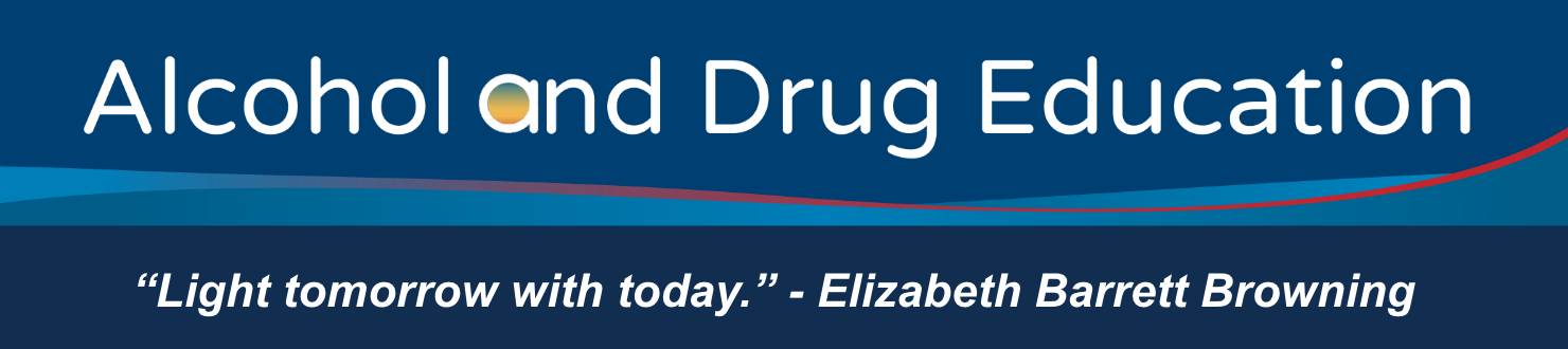 Alcohol and Drug Education Banner. Light tomorrow with today. - Elizabeth Barrett Browning” 